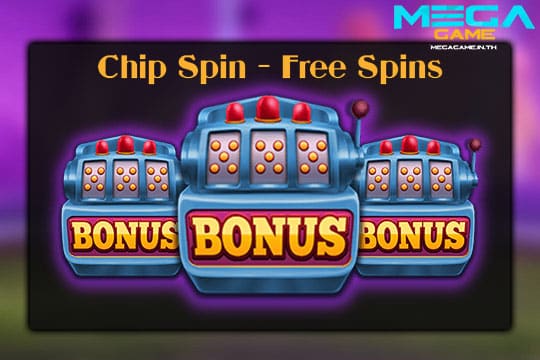ฟีเจอร์ Free Spins Chip Spin